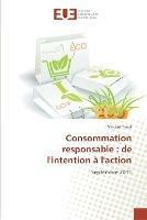 Consommation responsable: de l'intention a l'action