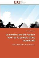 Le niveau zero du gabon vert ou le comble d'une inquietude