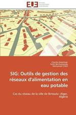 Sig: Outils de Gestion Des R seaux d'Alimentation En Eau Potable