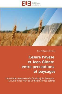 Cesare Pavese Et Jean Giono: Entre Perceptions Et Paysages - Pettinotto-J - cover