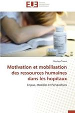 Motivation Et Mobilisation Des Ressources Humaines Dans Les Hopitaux