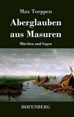 Aberglauben aus Masuren: Märchen und Sagen