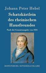 Schatzkästlein des rheinischen Hausfreundes: Nach der Gesamtausgabe von 1834