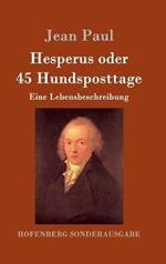 Hesperus oder 45 Hundsposttage: Eine Lebensbeschreibung