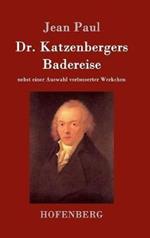 Dr. Katzenbergers Badereise: nebst einer Auswahl verbesserter Werkchen