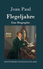 Flegeljahre: Eine Biographie