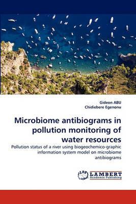 Microbiome Antibiograms in Pollution Monitoring of Water Resources - Gideon Abu,Chidiebere Egenonu - cover