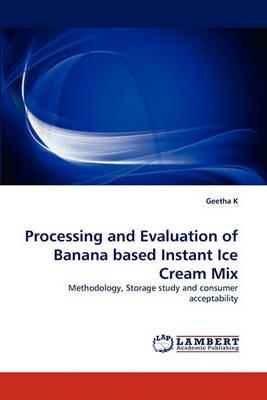 Processing and Evaluation of Banana based Instant Ice Cream Mix - Geetha K - cover