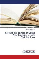 Closure Properties of Some New Families of Life Distributions