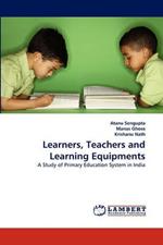 Learners, Teachers and Learning Equipments