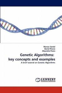 Genetic Algorithms: Key Concepts and Examples - Marcos Gestal,Daniel Rivero,Alejandro Pazos - cover