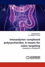Interpolymer Complexed Polysaccharides: A Means for Colon Targeting