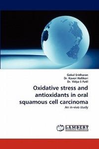 Oxidative stress and antioxidants in oral squamous cell carcinoma - Gokul Sridharan,Kaveri Hallikeri,Vidya S Patil - cover