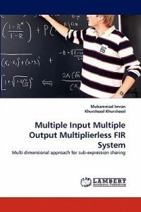 Multiple Input Multiple Output Multiplierless Fir System - Muhammad Imran,Khursheed Khursheed - cover