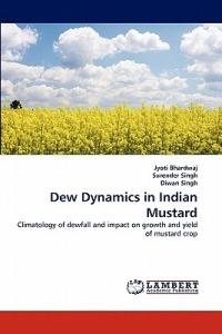 Dew Dynamics in Indian Mustard - Jyoti Bhardwaj,Surender Singh,Diwan Singh - cover