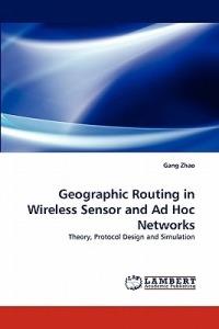 Geographic Routing in Wireless Sensor and Ad Hoc Networks - Gang Zhao - cover