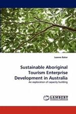 Sustainable Aboriginal Tourism Enterprise Development in Australia
