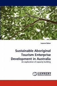 Sustainable Aboriginal Tourism Enterprise Development in Australia - Leanne Baker - cover