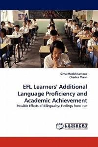 EFL Learners' Additional Language Proficiency and Academic Achievement - Sima Modirkhamene,Charles Mann - cover