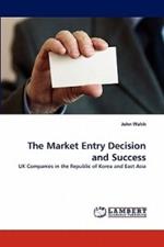 The Market Entry Decision and Success