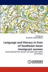Language and Literacy in Lives of Southeast Asian Immigrant Women - Yu-Hsiu Lee,Serafin M Coronel-Molina - cover