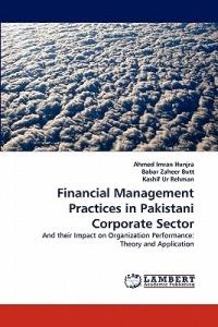 Financial Management Practices in Pakistani Corporate Sector - Ahmed Imran Hunjra,Babar Zaheer Butt,Kashif Ur Rehman - cover