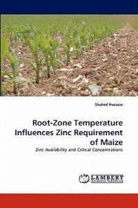 Root-Zone Temperature Influences Zinc Requirement of Maize - Shahid Hussain - cover