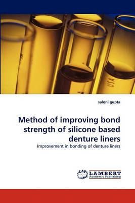 Method of Improving Bond Strength of Silicone Based Denture Liners - Saloni Gupta - cover