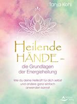 Heilende Hände – die Grundlagen der Energieheilung