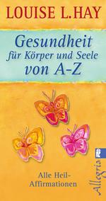 Gesundheit für Körper und Seele von A-Z