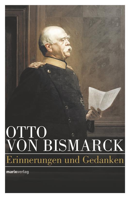 Otto von Bismarck - Politisches Denken