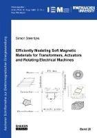 Efficiently Modeling Soft Magnetic Materials for Transformers, Actuators and Rotating Electrical Machines