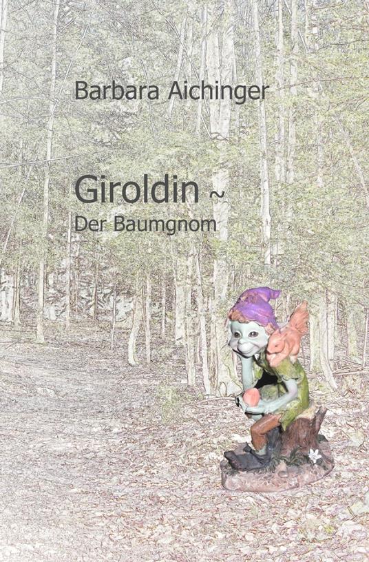 Giroldin ~ Der Baumgnom - Barbara Aichinger - ebook