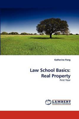 Law School Basics: Real Property - Katherine Pang - cover