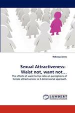 Sexual Attractiveness: Waist not, want not...