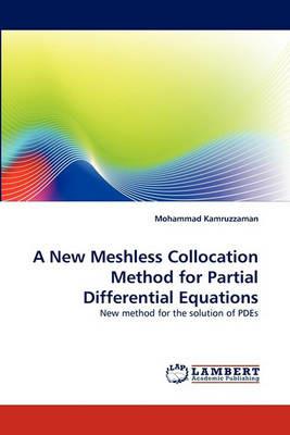 A New Meshless Collocation Method for Partial Differential Equations - Mohammad Kamruzzaman - cover