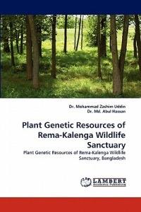 Plant Genetic Resources of Rema-Kalenga Wildlife Sanctuary - Mohammad Zashim Uddin,Abul Hassan - cover