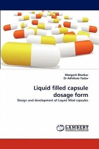 Liquid Filled Capsule Dosage Form - Mangesh Bhutkar - Adhikrao Yadav -  Libro in lingua inglese - LAP Lambert Academic Publishing - | IBS