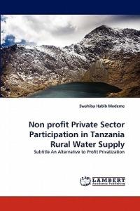 Non Profit Private Sector Participation in Tanzania Rural Water Supply - Swahiba Habib Mndeme - cover