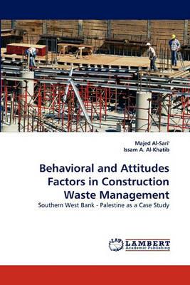 Behavioral and Attitudes Factors in Construction Waste Management - Majed Al-Sari',Issam A Al-Khatib - cover