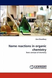 Name Reactions in Organic Chemistry - Anu Chaudhary - cover