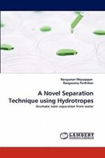 A Novel Separation Technique Using Hydrotropes