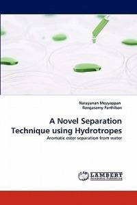 A Novel Separation Technique Using Hydrotropes - Narayanan Meyyappan,Rangasamy Parthiban - cover