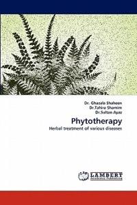 Phytotherapy - Ghazala Shaheen,Tahira Shamim,Sultan Ayaz - cover