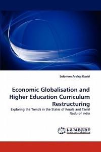 Economic Globalisation and Higher Education Curriculum Restructuring - Solomon Arulraj David - cover