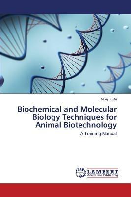 Biochemical and Molecular Biology Techniques for Animal Biotechnology - Ali M Ayub - cover