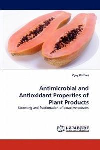 Antimicrobial and Antioxidant Properties of Plant Products - Vijay Kothari - cover