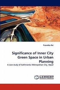 Significance of Inner City Green Space in Urban Planning - Pravatika Rai - cover