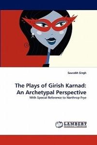 The Plays of Girish Karnad: An Archetypal Perspective - Saurabh Singh - cover