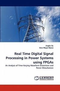 Real Time Digital Signal Processing in Power Systems using FPGAs - Jinglin Xu,Uwe Meyer-Baese - cover